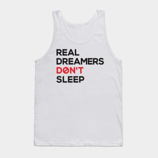 real dreamers don't sleep Tank Top